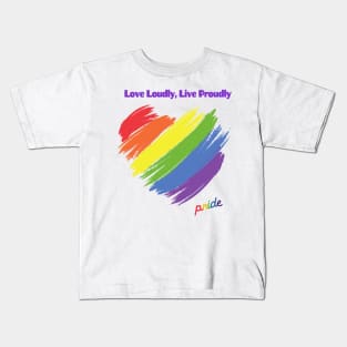 Pride: Love Loudly, Live Proudly Kids T-Shirt